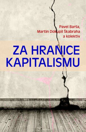 Za hranice kapitalismu - Pavel Barša,Martin Dokupil Škabraha