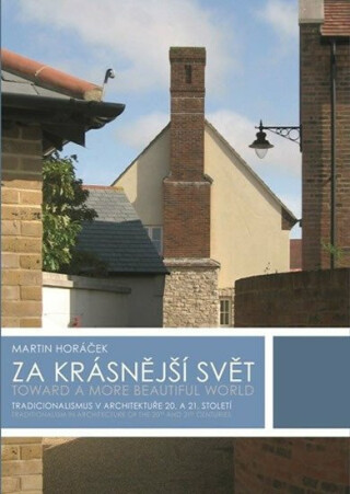 Za krásnější svět - Tradicionalismus v architektuře 20. a 21. století - Martin Horáček
