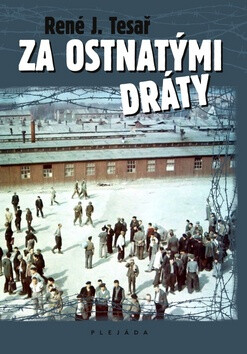 Za ostnatými dráty - René J. Tesař