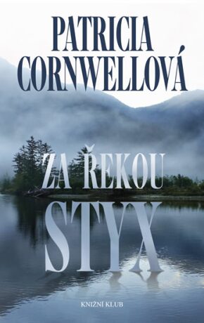 Za řekou Styx - 2. vydání - Patricia Cornwell