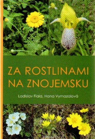 Za rostlinami na Znojemsku - Hana Vymazalová,Ladislav Fiala