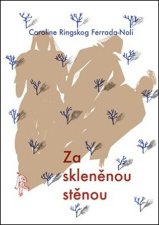 Za skleněnou stěnou - Caroline Ringskog Ferrada-Noli