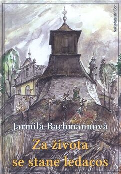 Za života se stane ledacos - Jarmila Bachmannová
