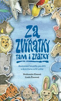Za zvířátky tam i zpátky - Ilustrované básničky pro děti o skutečném světě zvířat - Drahomíra Zimová,Linda Živorová