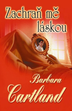 Zachraň mě láskou - Barbara Cartland