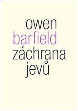 Záchrana jevů - Owen Barfield
