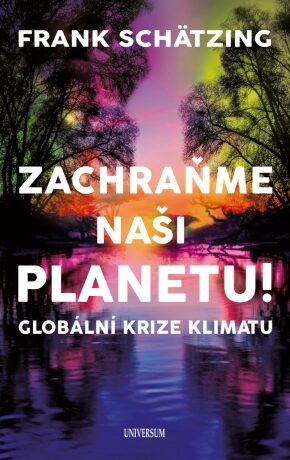 Zachraňme naši planetu! Globální krize klimatu (Defekt) - Frank Schätzing