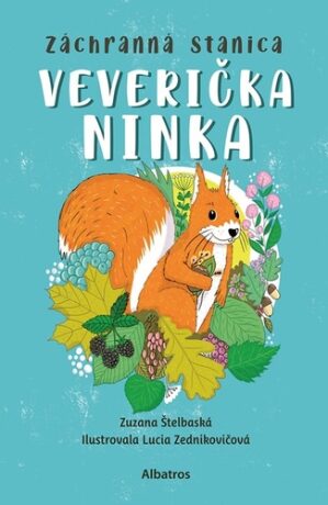 Záchranná stanica: Veverička Ninka - Zuzana Štelbaská