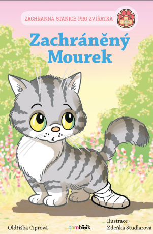 Záchranná stanice pro zvířátka - Zachráněný Mourek - Zdeňka Študlarová,Oldřiška Ciprová