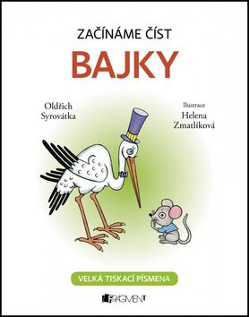 Začínáme číst - Bajky - Helena Zmatlíková,Oldřich Syrovátka