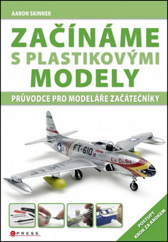 Začínáme s plastikovými modely - Aaron Skinner