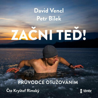 Začni teď! Průvodce otužováním - Petr Bílek,David Vencl