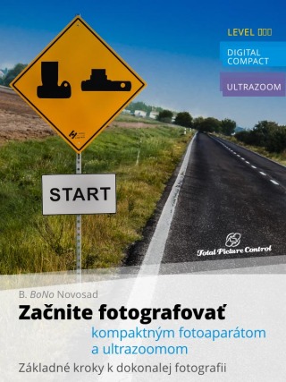 Začnite fotografovať kompaktným fotoaparátom a ultrazoomom - B. BoNo Novosad