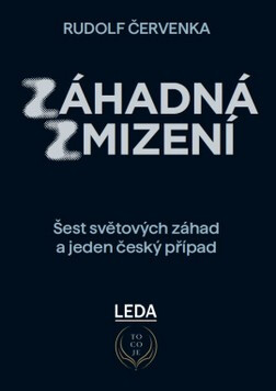Záhadná zmizení, Šest světových záhad a jeden český případ - Rudolf Červenka