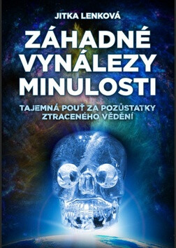 Záhadné vynálezy minulosti - Jitka Lenková