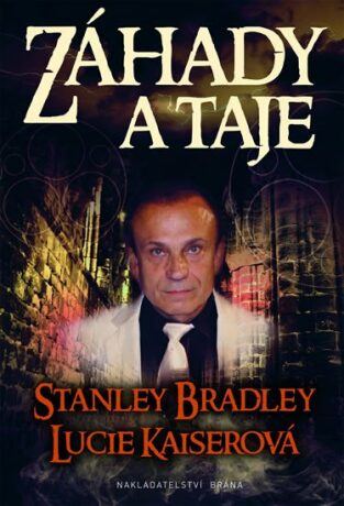 Záhady a taje - Stanley Bradley,Lucie Kaiserová