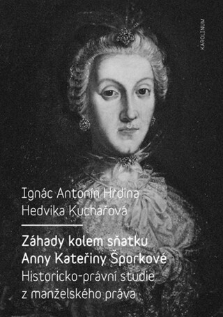 Záhady kolem sňatku Anny Kateřiny Šporkové - Ignác Antonín Hrdina,Hedvika Kuchařová