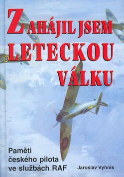 Zahájil jsem leteckou válku - Jaroslav Vyhnis