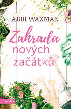 Zahrada nových začátků - Abbi Waxman