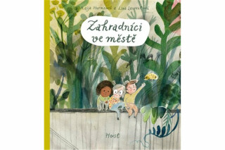 Zahradníci ve městě - Maija Hurmeová,Lina Laurentová