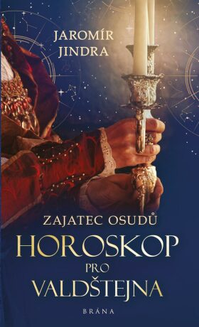 Zajatec osudů Horoskop pro Valdštejna - Jaromír Jindra