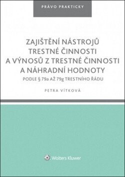 Zajištění nástrojů trestné činnosti a výnosů z trestné činnosti náhr. hodnoty - Vítková Petra