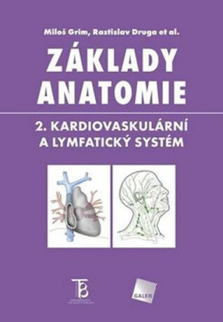 Základy anatomie 2 - Kardiovaskulární a lymfatický systém - Miloš Grim,kolektiv autorů
