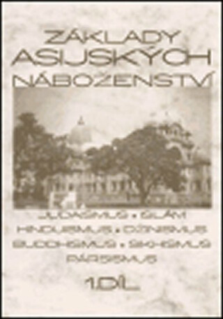 Základy asijských náboženství I.díl - Blanka Knotková-Čapková