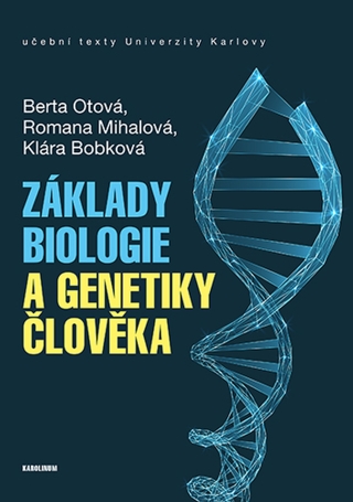 Základy biologie a genetiky člověka - Berta Otová,Romana Mihalová,Klára Bobková