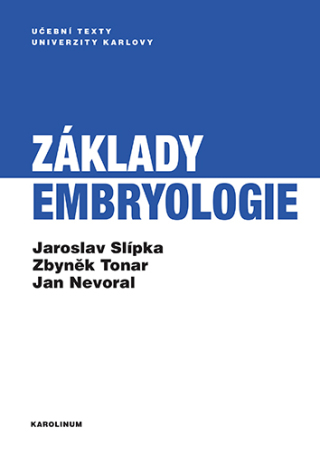 Základy embryologie - Zbyněk Tonar,Jaroslav Slípka,Jan Nevoral