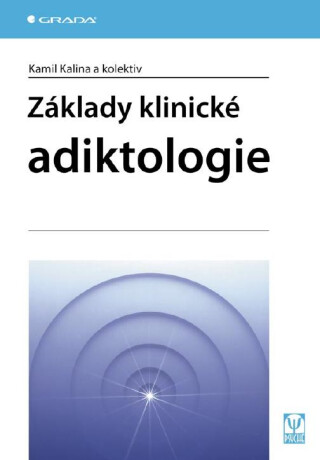 Základy klinické adiktologie - Kamil Kalina,kolektiv a