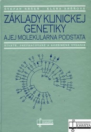Základy klinickej genetiky a jej molekulárna podstata - Štefan Sršeň,Klára Sršňová