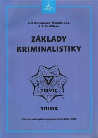 Základy kriminalistiky - 2. vydání - Protivinský Miroslav prof. JUDr.,Klvaňa Karel JUDr.
