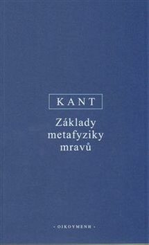 Základy metafyziky mravů - Immanuel Kant