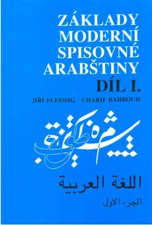 Základy moderní spisovné arabštiny 1. - Charif Bahbouh,Jiří Fleissig