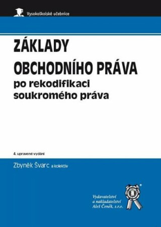 Základy obchodního práva po rekodifikaci soukromého práva - Zbyněk Švarc