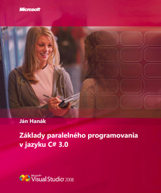 Základy paralelného programovania v jazyku C# 3.0 - Ján Hanák