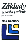 Základy pastorální psychiatrie pro zpovědníky - Max Kašparů