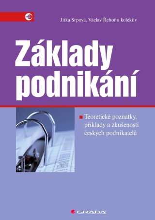 Základy podnikání - Jitka Srpová,kolektiv a,Václav Řehoř