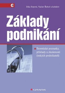Základy podnikání - Jitka Srpová,Václav Řehoř