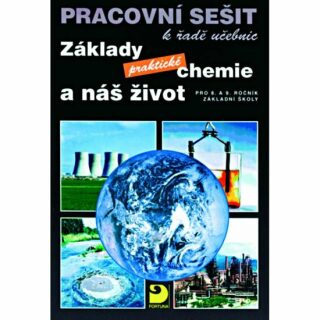 Základy praktické chemie a náš život Pracovní sešit k řadě učebnic - Pavel Beneš