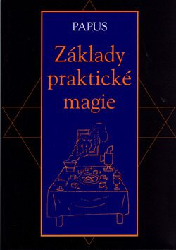 Základy praktické magie - Gérard Encausse-Papus