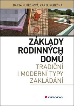 Základy rodinných domů - tradiční i moderní typy zakládání - Darja Kubečková Skulinová,Karel Kubečka