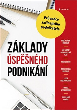 Základy úspěšného podnikání - Průvodce začínajícího podnikatele - Alena Šafrová Drášilová