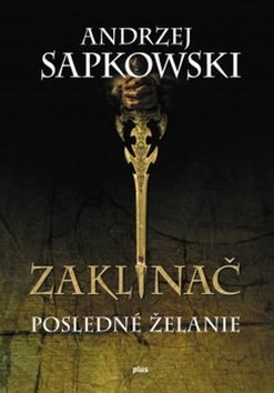 Zaklínač Posledné želanie - Andrzej Sapkowski
