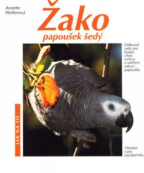 Žako papoušek šedý - Annette Wolterová,Fritze W. Köhler