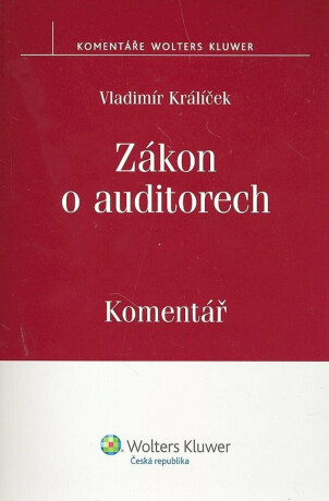 Zákon o auditorech - Komentář - Vladimír Králíček