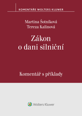 Zákon o dani silniční. Komentář s příklady - Martina Šotníková,Tereza Kalinová