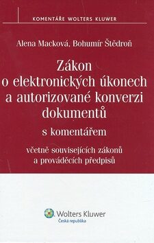 Zákon o elektronických úkonech a autorizované konverzi dokumentů - Bohumír Štědroň,Alena Macková