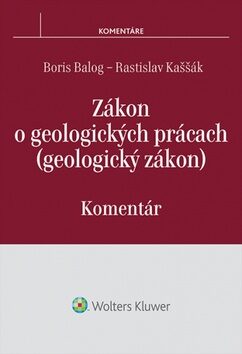 Zákon o geologických prácach - Boris Balog,Rastislav Kaššák